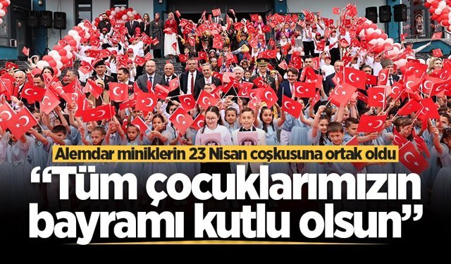 Alemdar miniklerin 23 Nisan coşkusuna ortak oldu: “Tüm çocuklarımızın bayramı kutlu olsun”