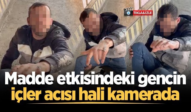 Madde etkisindeki gencin içler acısı hali kamerada