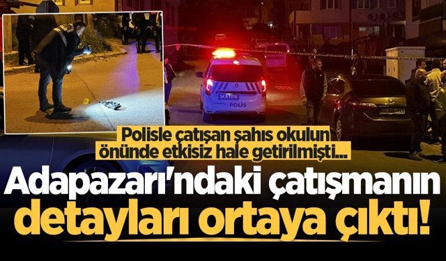 Polisle çatışan şahıs okulun önünde etkisiz hale getirilmişti... Adapazarı'ndaki çatışmanın detayları ortaya çıktı!
