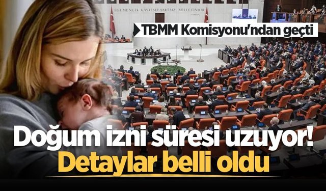 TBMM Komisyonu'ndan geçti: Doğum izni süresi uzuyor! Detaylar belli oldu