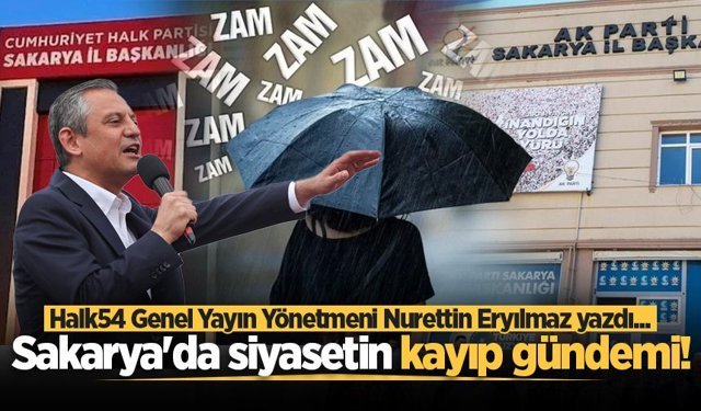 Sakarya’da siyasetin kayıp gündemi!