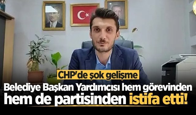 CHP'de şok gelişme: Belediye Başkan Yardımcısı hem görevinden hem de partisinden istifa etti!