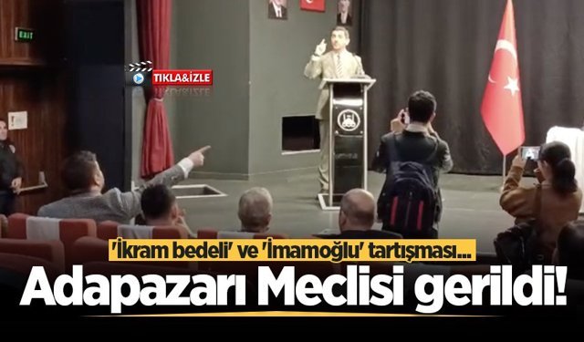 Adapazarı Meclisi gerildi! 'İkram bedeli' ve 'İmamoğlu' tartışması...