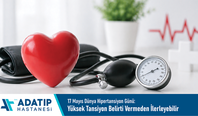 17 Mayıs Dünya Hipertansiyon Günü: Yüksek tansiyon belirti vermeden ilerleyebilir