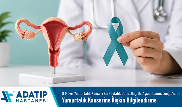 8 Mayıs Yumurtalık Kanseri Farkındalık Günü: Doç. Dr. Aysun Camuzcuoğlu’ndan yumurtalık kanserine ilişkin bilgilendirme