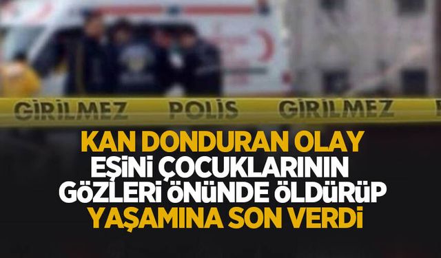 Aile faciası: Eşini öldürüp yaşamına son verdi
