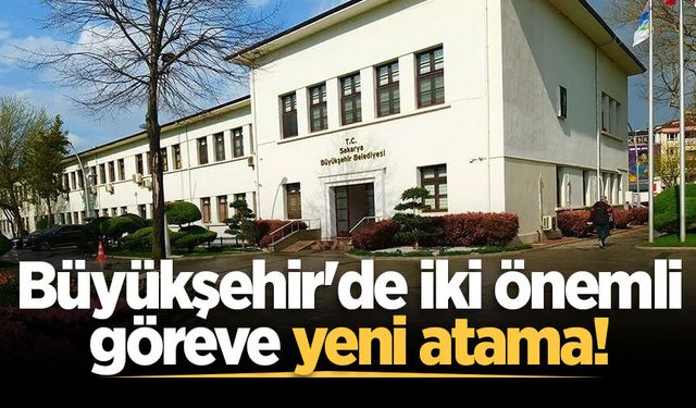 Büyükşehir'de iki önemli göreve yeni atama!