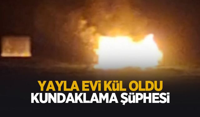 Yayla evi yandı, kundaklama şüphesi