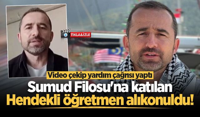 Sumud Filosu'na katılan Hendekli öğretmen alıkonuldu! Video çekip yardım çağrısı yaptı