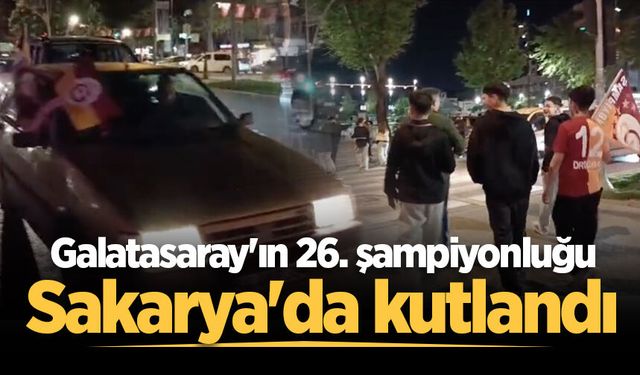 Galatasaray'ın 26. şampiyonluğu Sakarya'da kutlandı