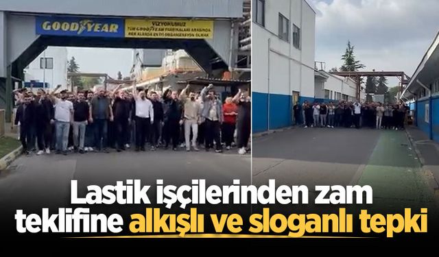 Lastik işçilerinden zam teklifine alkışlı ve sloganlı tepki