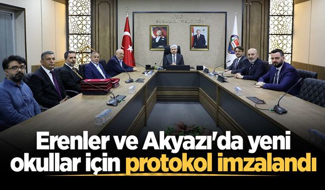 Erenler ve Akyazı'da yeni okullar için protokol imzalandı