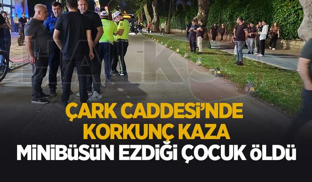 Çark Caddesi'nde yürek yakan kaza, Minibüsün ezdiği çocuk öldü