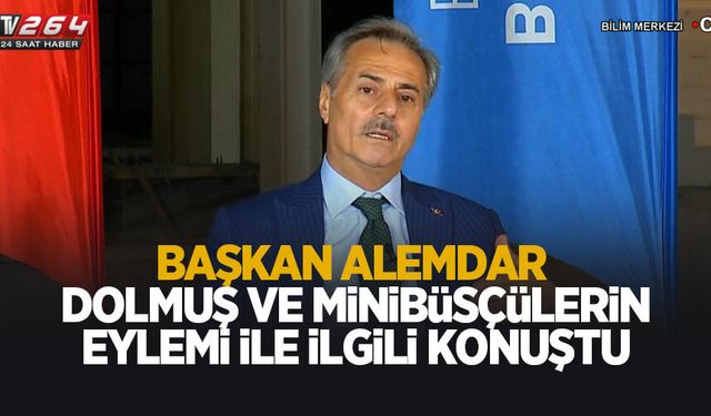 Başkan Alemdar'dan dolmuş ve minibüsçülerin eylemi ile ilgili önemli açıklamalar