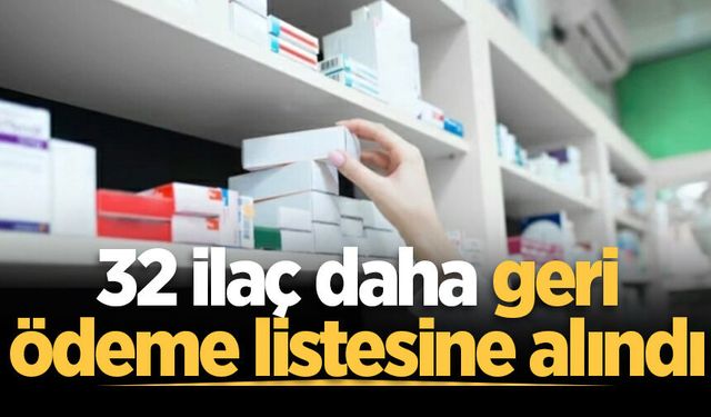 32 ilaç daha geri ödeme listesine alındı