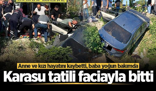 Karasu tatili faciayla bitti: Anne ve kızı hayatını kaybetti, baba yoğun bakımda
