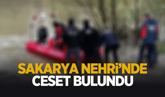 Sakarya Nehri'nde ceset bulundu