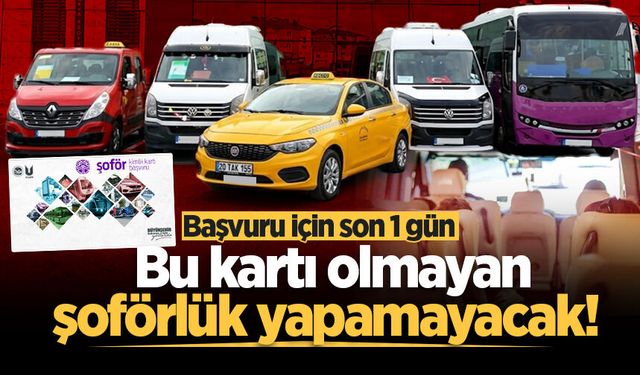 Sakarya'da bu kartı olmayan şoförlük yapamayacak! Başvuru için son 1 gün