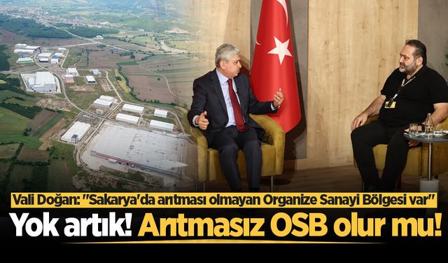 Vali Rahmi Doğan: Sakarya’da arıtması olmayan Organize Sanayi Bölgesi var