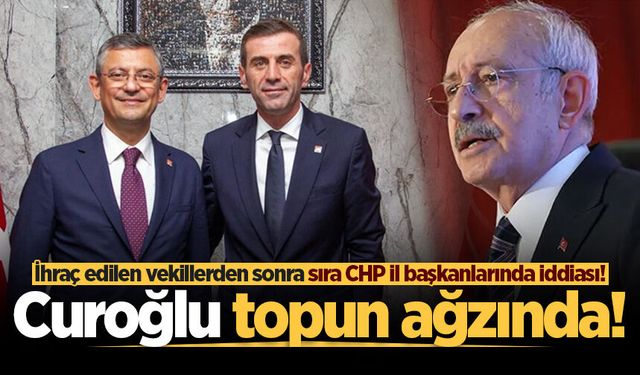 İhraç edilen vekillerden sonra sıra CHP il başkanlarında iddiası! Oğuz Can Curoğlu topun ağzında!