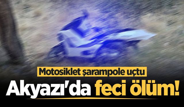 Akyazı'da feci ölüm! Motosiklet şarampole uçtu