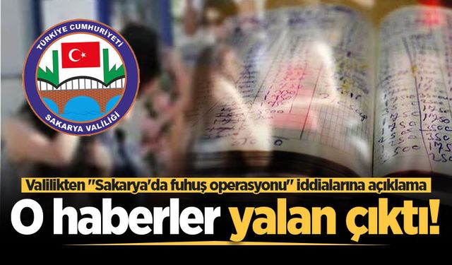 Valilikten "Sakarya'da fuhuş operasyonu" iddialarına açıklama: O haberler yalan çıktı!