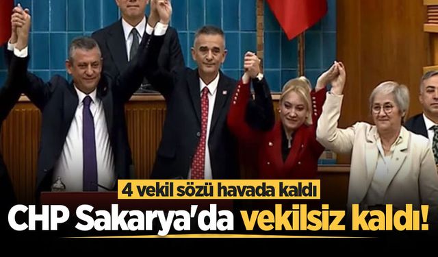CHP Sakarya'da vekilsiz kaldı!