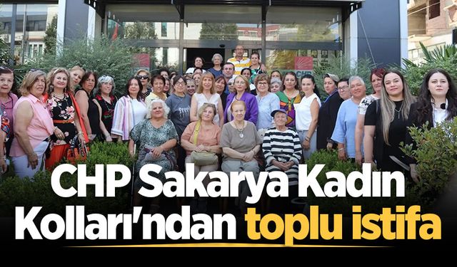 CHP Sakarya Kadın Kolları'ndan toplu istifa