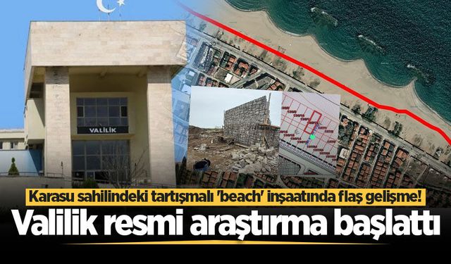 Karasu sahilindeki tartışmalı 'beach' inşaatında flaş gelişme! Valilik resmi araştırma başlattı