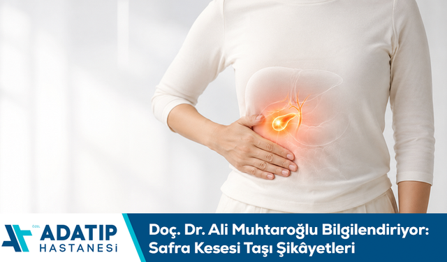 Doç. Dr. Ali Muhtaroğlu bilgilendiriyor: Safra kesesi taşı şikâyetleri