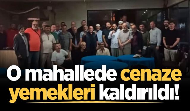 O mahallede cenaze yemekleri kaldırıldı!