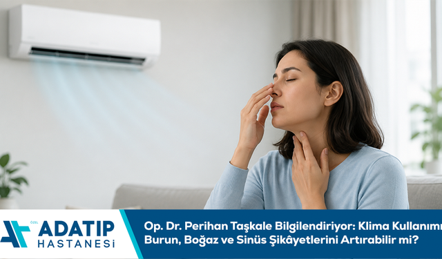 Op. Dr. Perihan Taşkale bilgilendiriyor: Klima kullanımı burun, boğaz ve sinüs şikâyetlerini artırabilir mi?