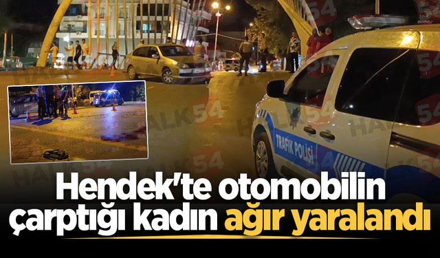 Hendek'te otomobilin çarptığı kadın ağır yaralandı