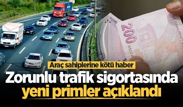 Araç sahiplerine kötü haber: Zorunlu trafik sigortasında yeni primler açıklandı