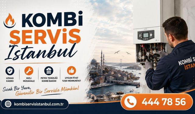 İstanbul Kombici: Kışa Hazırlıklı Olmanın En Güvenilir Anahtarı