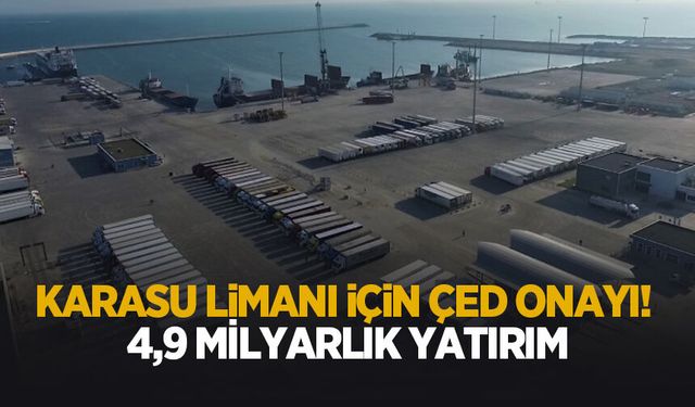 Karasu Limanı’nda 4,9 Milyar Liralık kapasite artışı için ÇED onayı çıktı