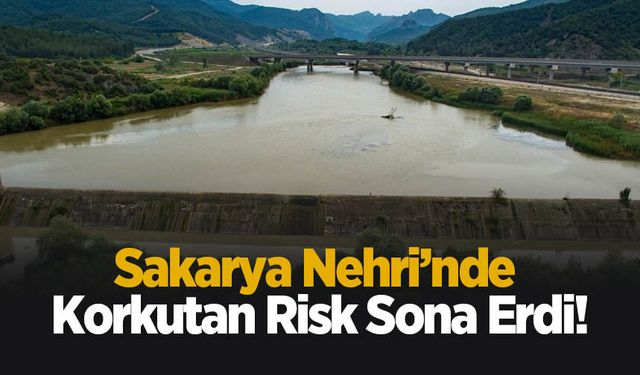 Sakarya Nehri’nde korkutan risk sona erdi!