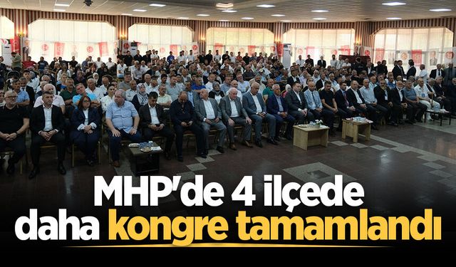 MHP'de 4 ilçede daha kongre tamamlandı