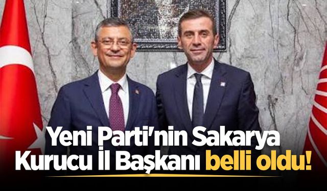 Yeni Parti'nin Sakarya Kurucu İl Başkanı belli oldu!