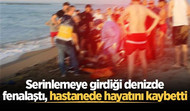 Karasu'da serinlemeye girdiği denizde fenalaştı, hastanede hayatını kaybetti
