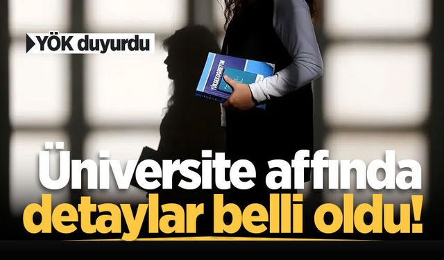 Üniversite affında detaylar belli oldu! YÖK duyurdu