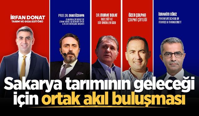 Sakarya tarımının geleceği için ortak akıl buluşması