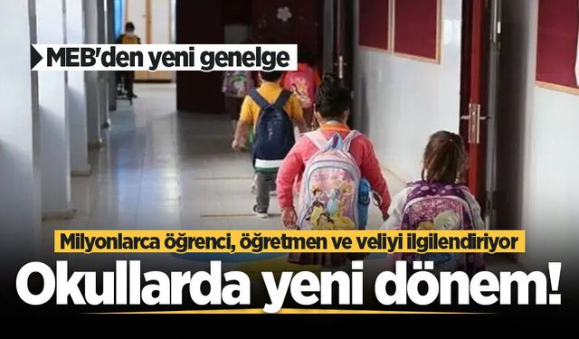 Milyonlarca öğrenci, öğretmen ve veliyi ilgilendiriyor: MEB'den yeni genelge, okullarda yeni dönem!