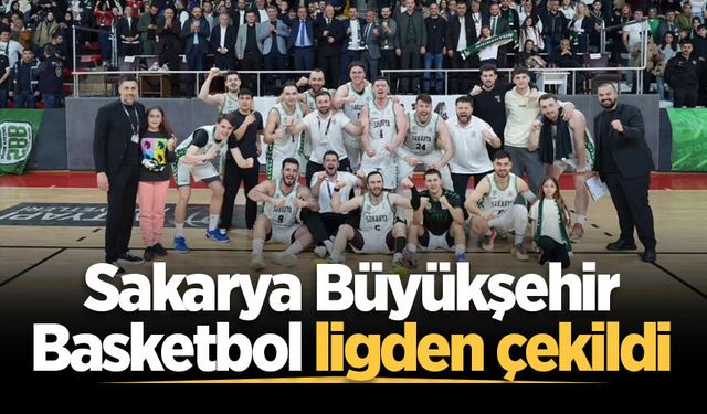 Sakarya Büyükşehir Basketbol ligden çekildi