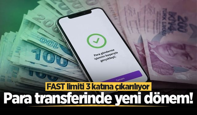 FAST para transferinde yeni dönem: Limit 3 katına çıkıyor