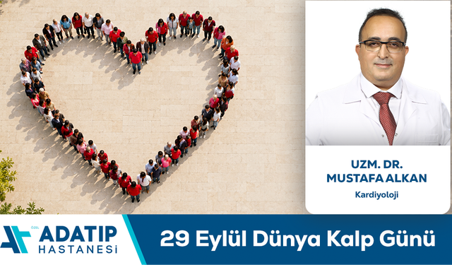 Uzm. Dr. Mustafa Alkan Bilgilendiriyor: 29 Eylül Dünya Kalp Günü