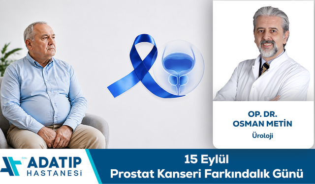 Op. Dr. Osman Metin Bilgilendiriyor: 15 Eylül Prostat Kanseri Farkındalık Günü