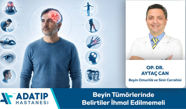 Op. Dr. Aytaç Can Bilgilendiriyor: Beyin Tümörlerinde Belirtiler İhmal Edilmemeli