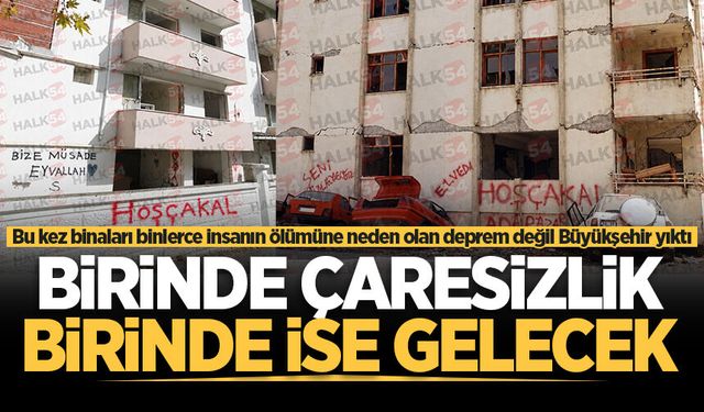 Bu kez binaları binlerce insanın ölümüne neden olan deprem değil Büyükşehir yıktı