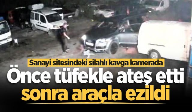 Sanayi sitesindeki silahlı kavga kamerada: Önce tüfekle ateş etti, sonra araçla ezildi